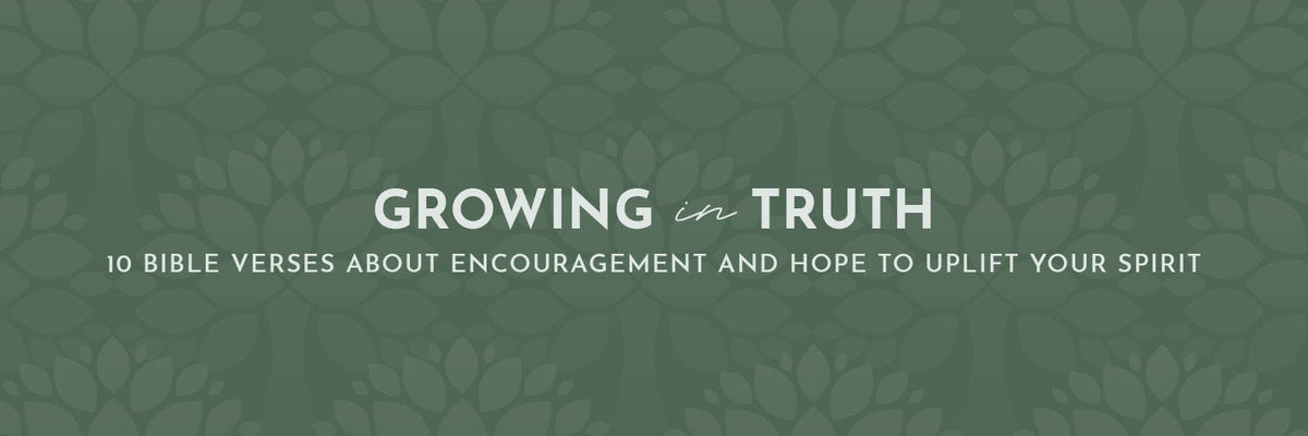10 Bible Verses about Encouragement and Hope to Uplift Your Spirit
