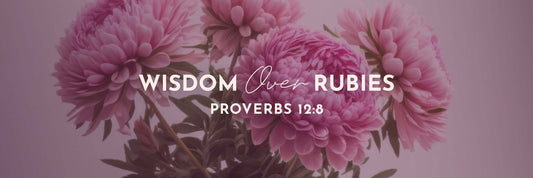 Proverbs 12:8 | According to His Wisdom - Grounded in Truth Company