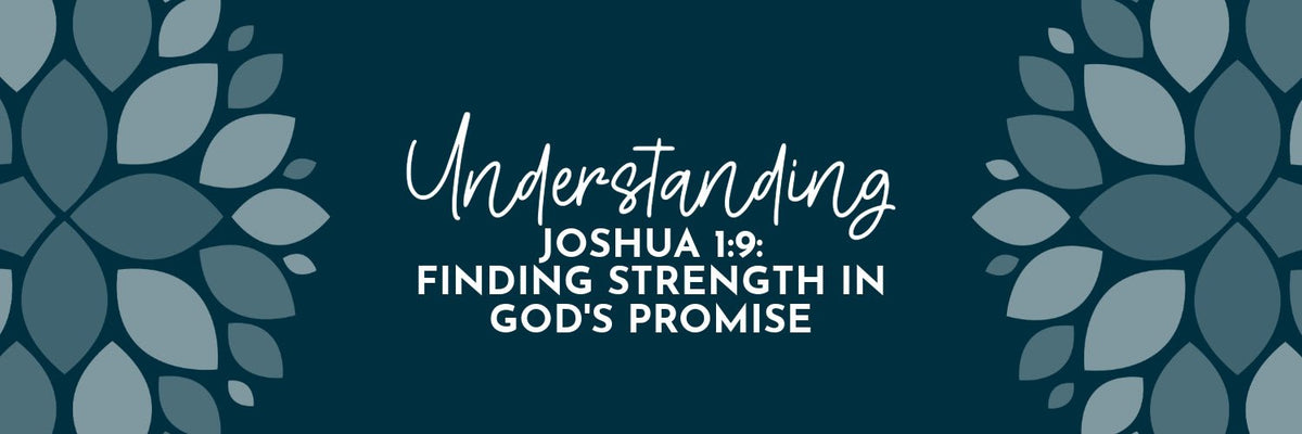 Joshua 1:8-9 Devotional: Courage and Success in God’s Presence