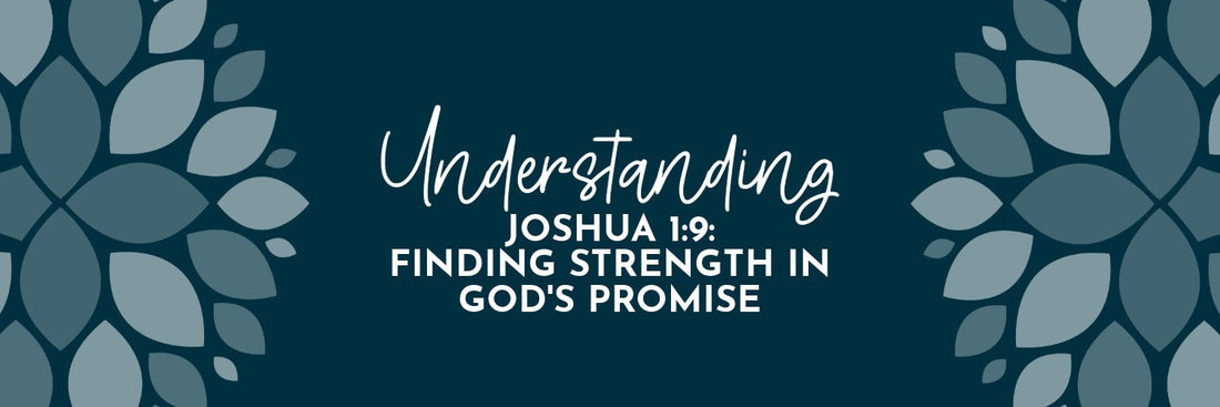 Joshua 1:8-9 Devotional: Courage and Success in God’s Presence - Grounded in Truth Company