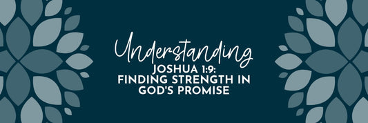 Joshua 1:8-9 Devotional: Courage and Success in God’s Presence - Grounded in Truth Company