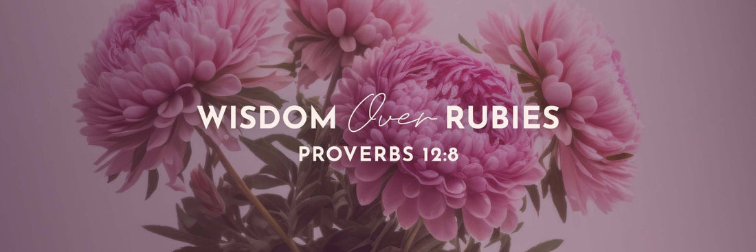 Proverbs 12:8 | According to His Wisdom - Grounded in Truth Company