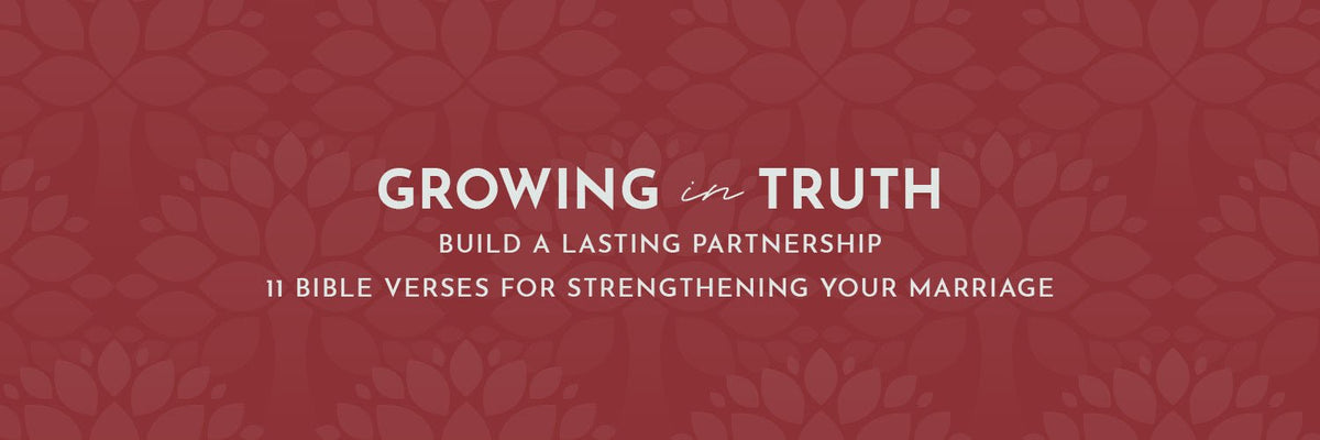 Build a Lasting Partnership: 11 Bible Verses for Strengthening Your Marriage