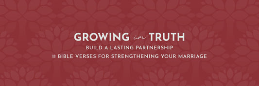 Build a Lasting Partnership: 11 Bible Verses for Strengthening Your Marriage - Grounded in Truth Company