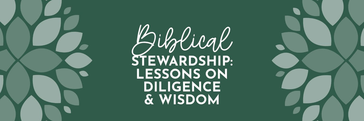 Lessons on Biblical Stewardship from Proverbs 27:23-24