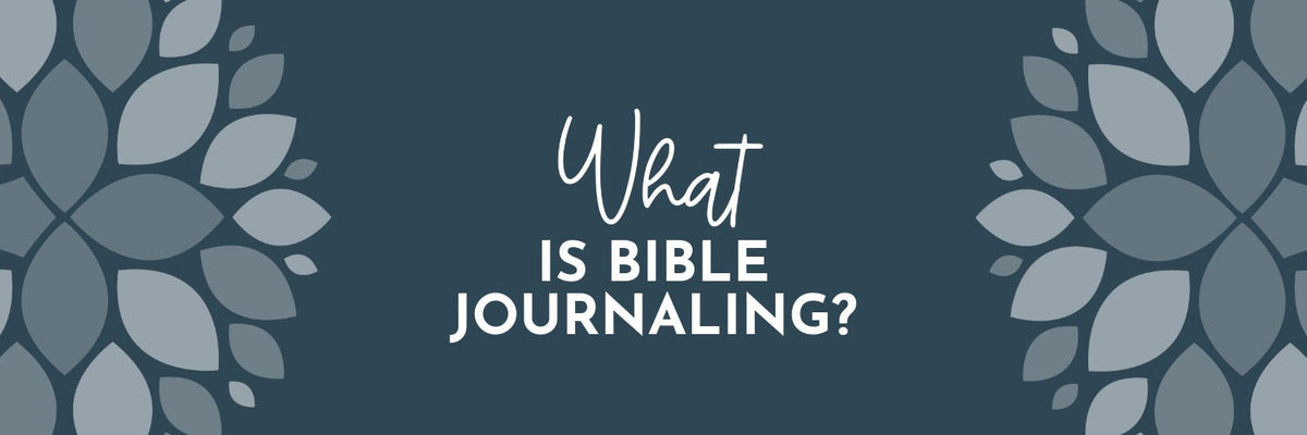 What Is Bible Journaling? A Guide to Creative Bible Study