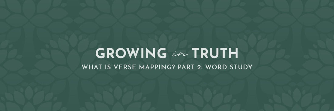 What is Verse Mapping? Part 2: Word Study - Grounded in Truth Company