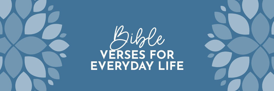Why You Need Bible Verses for Everyday Life (and How to Keep Them Close) - Grounded in Truth Company
